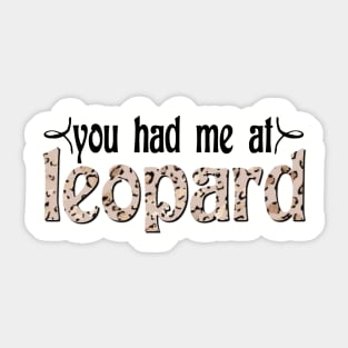 You Had Me at Leopard Sticker